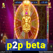 p2p beta